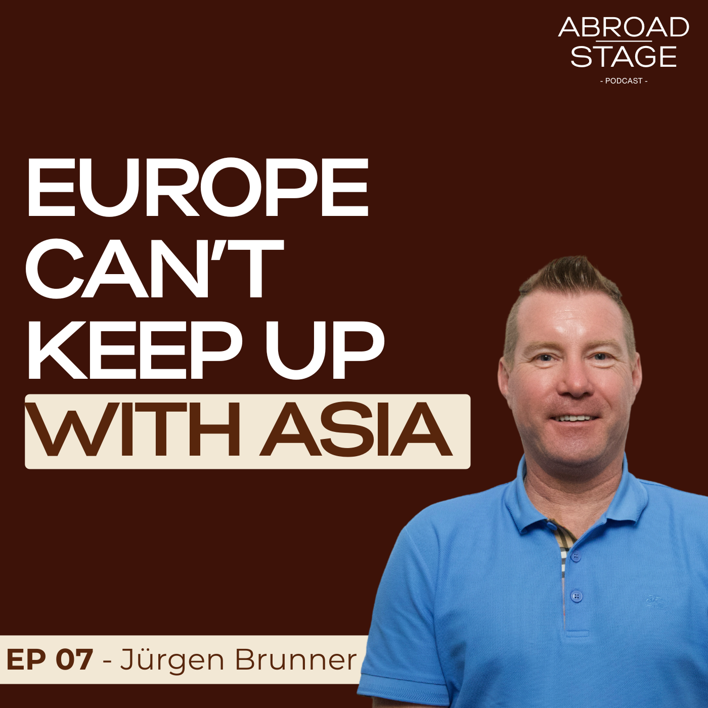 Episode 7: Austrian CEO: Europe is too slow and Chinese are catching up, with Jürgen Brunner